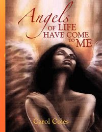 Cover image for Angels of Life Have Come to Me