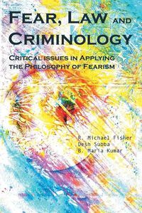 Cover image for Fear, Law and Criminology: Critical Issues in Applying the Philosophy of Fearism