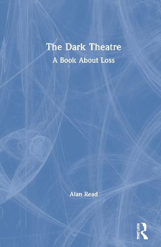 Cover image for The Dark Theatre: A Book About Loss