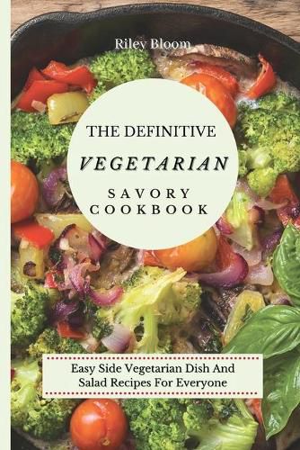 Cover image for The Definitive Vegetarian Savory Cookbook: Super Easy Savory Vegetarian Recipes For Beginners