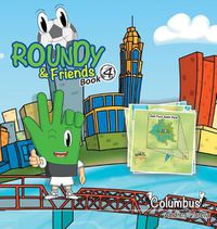 Cover image for Roundy and Friends: Soccertowns Book 4 - Columbus