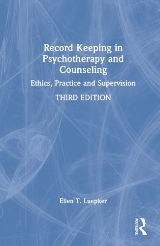 Cover image for Record Keeping in Psychotherapy and Counseling: Ethics, Practice and Supervision