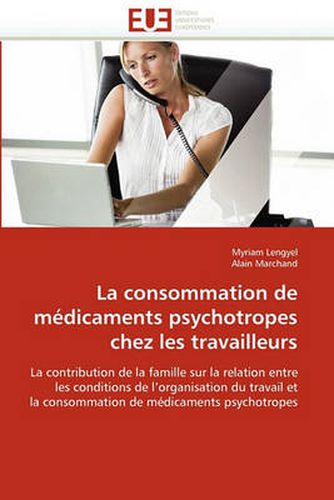 Cover image for La Consommation de Mdicaments Psychotropes Chez Les Travailleurs