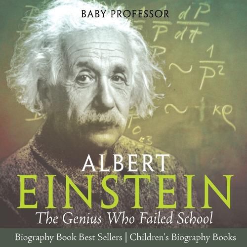 Albert Einstein: The Genius Who Failed School - Biography Book Best Sellers Children's Biography Books
