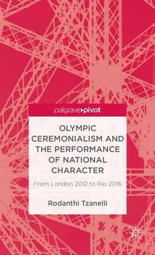 Cover image for Olympic Ceremonialism and The Performance of National Character: From London 2012 to Rio 2016