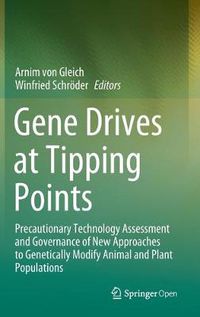 Cover image for Gene Drives at Tipping Points: Precautionary Technology Assessment and Governance of New Approaches to Genetically Modify Animal and Plant Populations