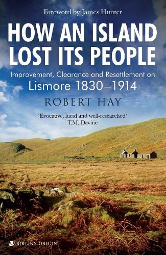 Cover image for How an Island Lost Its People: Improvement, Clearance and Resettlement on Lismore 1830-1914