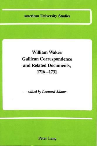 Cover image for William Wake's Gallican Correspondence and Related Documents, 1716-1731: Vol. III: 5 February 1721 - 12 December 1721