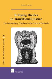 Cover image for Bridging Divides in Transitional Justice: The Extraordinary Chambers in the Courts of Cambodia