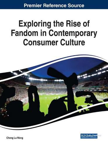 Cover image for Exploring the Rise of Fandom in Contemporary Consumer Culture