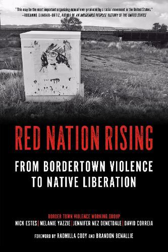 Cover image for Red Nation Rising: From Border Town Violence to Native Liberation