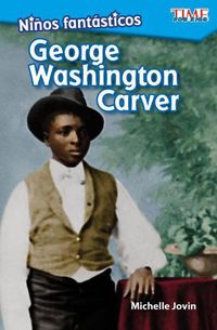 Cover image for Ninos fantasticos: George Washington Carver (Fantastic Kids: George Washington Carver)