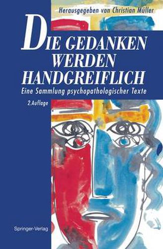 Die Gedanken werden Handgreiflich: Eine Sammlung psychopathologischer Texte