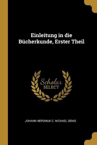 Cover image for Einleitung in die Buecherkunde, Erster Theil
