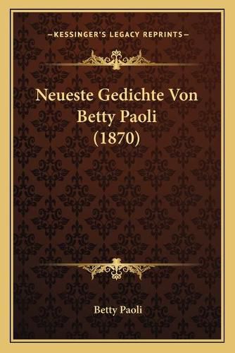 Cover image for Neueste Gedichte Von Betty Paoli (1870)