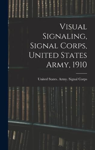 Visual Signaling, Signal Corps, United States Army, 1910