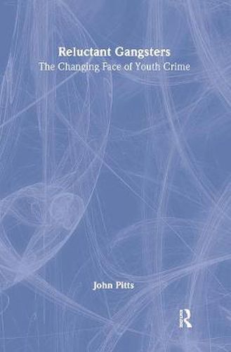 Cover image for Reluctant Gangsters: The Changing Face of Youth Crime