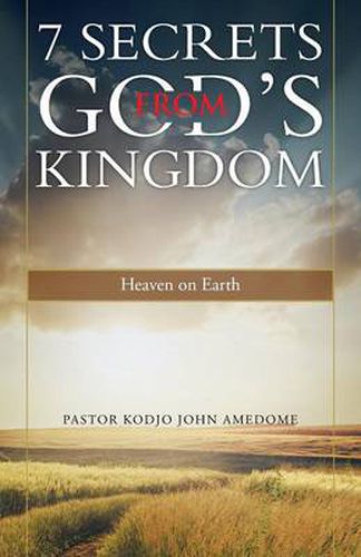 Cover image for 7 Secrets from God's Kingdom: Heaven on Earth