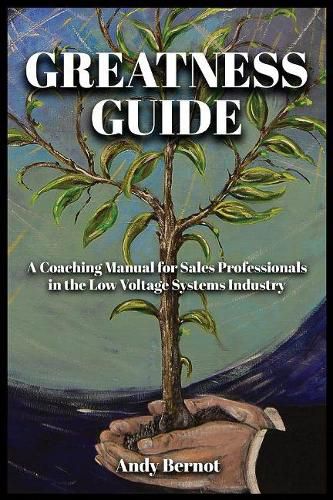 Greatness Guide: A Coaching Manual for Sales Professionals in the Low Voltage Industry