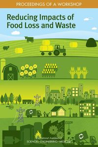 Cover image for Reducing Impacts of Food Loss and Waste: Proceedings of a Workshop