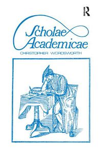 Cover image for Scholae Academicae: Some Account of the Studies at the English Universities in the 18th Century