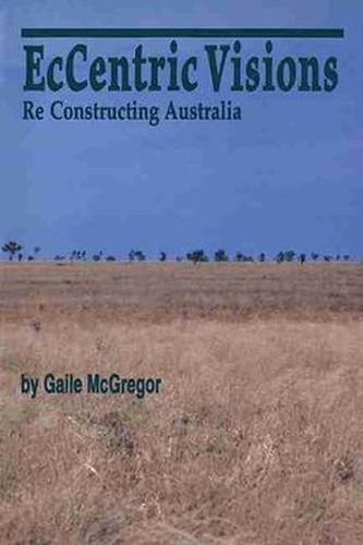 Cover image for EcCentric Visions: Re Constructing Australia