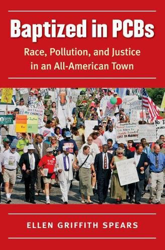 Cover image for Baptized in PCBs: Race, Pollution, and Justice in an All-American Town