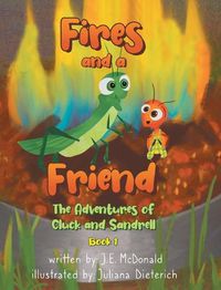 Cover image for Fires and a Friend: The Adventures of Cluck and Sandrell