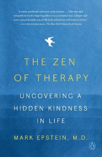 Cover image for The Zen of Therapy: Uncovering a Hidden Kindness in Life