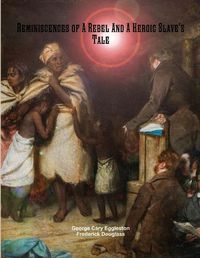 Cover image for Reminiscences of A Rebel And A Heroic Slave's Tale