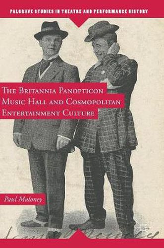 Cover image for The Britannia Panopticon Music Hall and Cosmopolitan Entertainment Culture