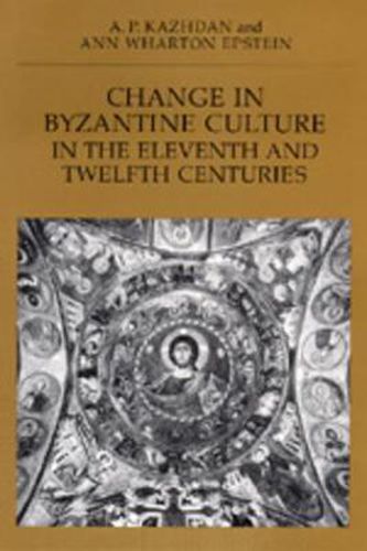 Cover image for Change in Byzantine Culture in the Eleventh and Twelfth Centuries