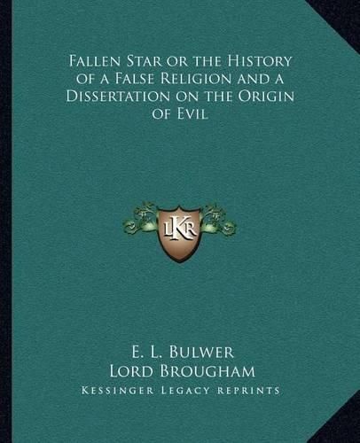 Cover image for Fallen Star or the History of a False Religion and a Dissertation on the Origin of Evil