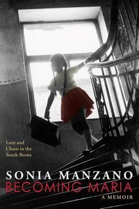 Cover image for Becoming Maria (Unabridged Edition): Love and Chaos in the South Bronx