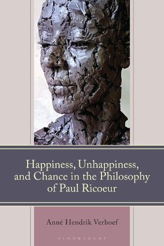 Cover image for Happiness, Unhappiness, and Chance in the Philosophy of Paul Ricoeur