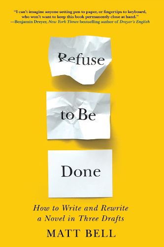 Cover image for Refuse To Be Done: How to Write and Rewrite a Novel in Three Drafts