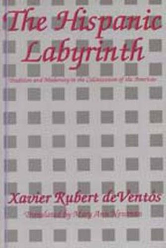 Cover image for The Hispanic Labyrinth: Spain's Encounter with Latin America