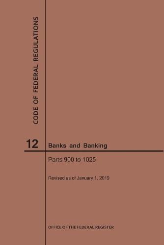 Cover image for Code of Federal Regulations Title 12, Banks and Banking, Parts 900-1025, 2019