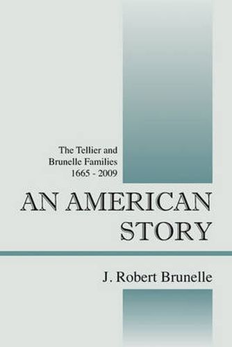 Cover image for An American Story: The Tellier and Brunelle Families 1665 - 2009