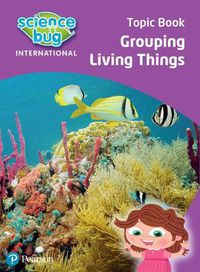 Cover image for Science Bug: Grouping living things Topic Book