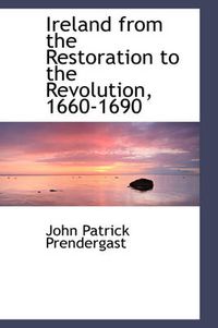 Cover image for Ireland from the Restoration to the Revolution, 1660-1690