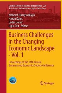 Cover image for Business Challenges in the Changing Economic Landscape - Vol. 1: Proceedings of the 14th Eurasia Business and Economics Society Conference