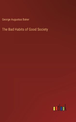 Cover image for The Bad Habits of Good Society