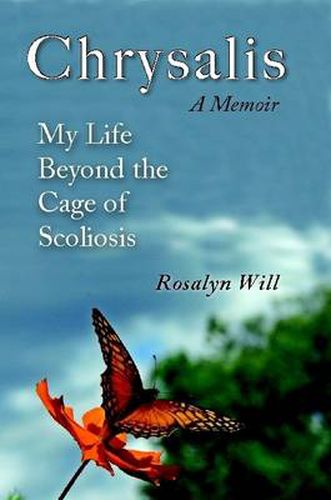 Cover image for Chrysalis: A Memoir My Life Beyond the Cage of Scoliosis