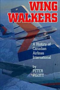 Cover image for Wingwalkers: The Story of Canadian Airlines International