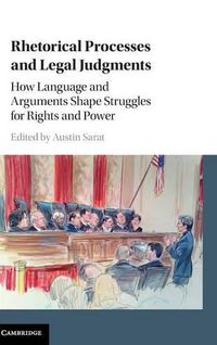 Cover image for Rhetorical Processes and Legal Judgments: How Language and Arguments Shape Struggles for Rights and Power