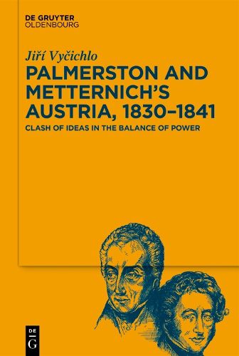 Cover image for Palmerston and Metternich's Austria, 1830-1841