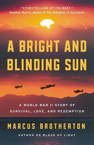 A Bright and Blinding Sun: A World War II Story of Survival, Love, and Redemption