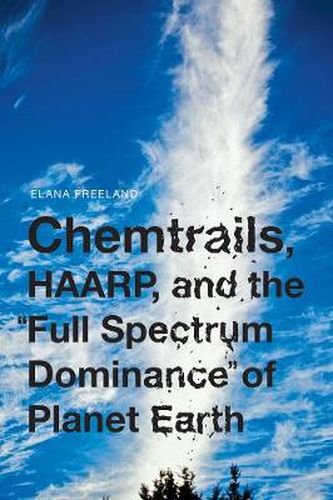 Cover image for Chemtrails, Haarp, And The Full Spectrum Dominance Of Planet Earth