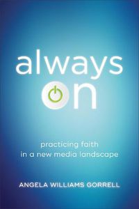 Cover image for Always On: Practicing Faith in a New Media Landscape